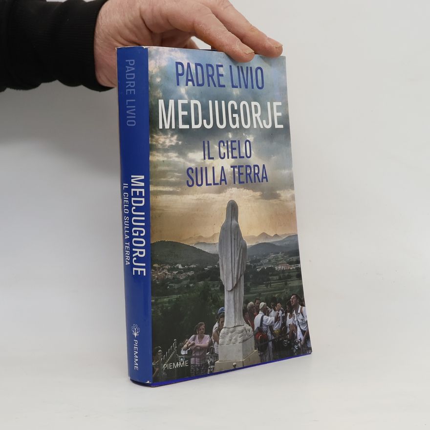 Padre Livio Medjugorje. Il cielo sulla terra