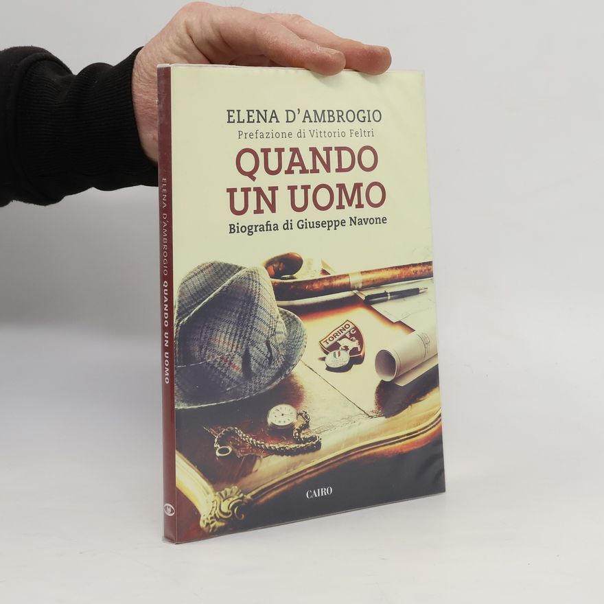 Elena D'Ambrogio Quando un uomo. Biografia di Giuseppe Navone