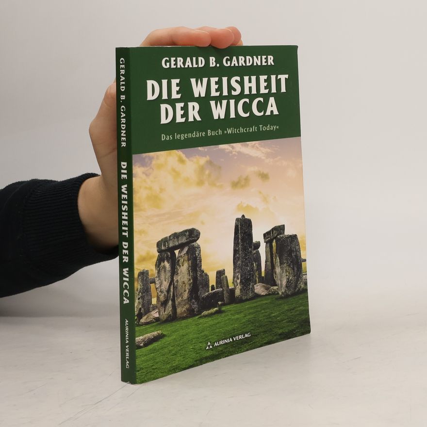 Gerald Brosseau Gardner Die Weisheit der Wicca