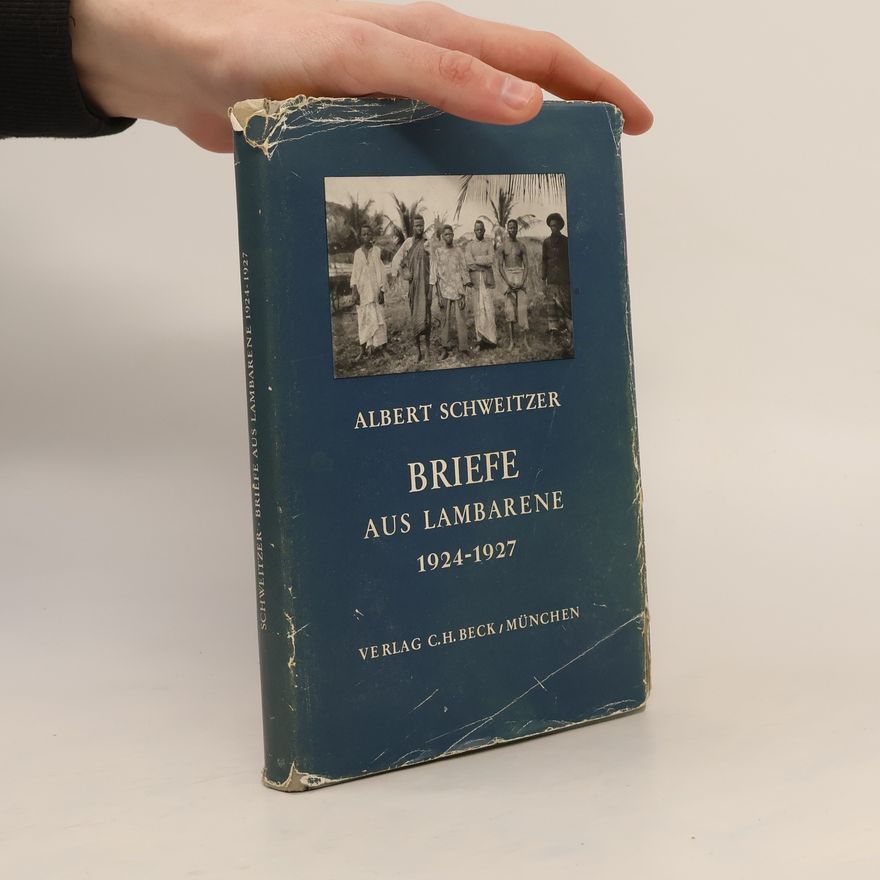 Albert Schweitzer Briefe aus Lambarene 1924-1927