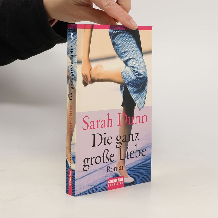 Sarah Dunn Die ganz große Liebe