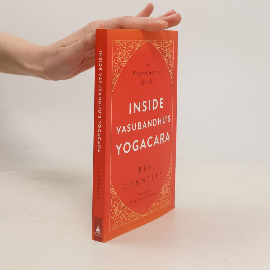 Ben Connelly Inside Vasubandhu's Yogacara