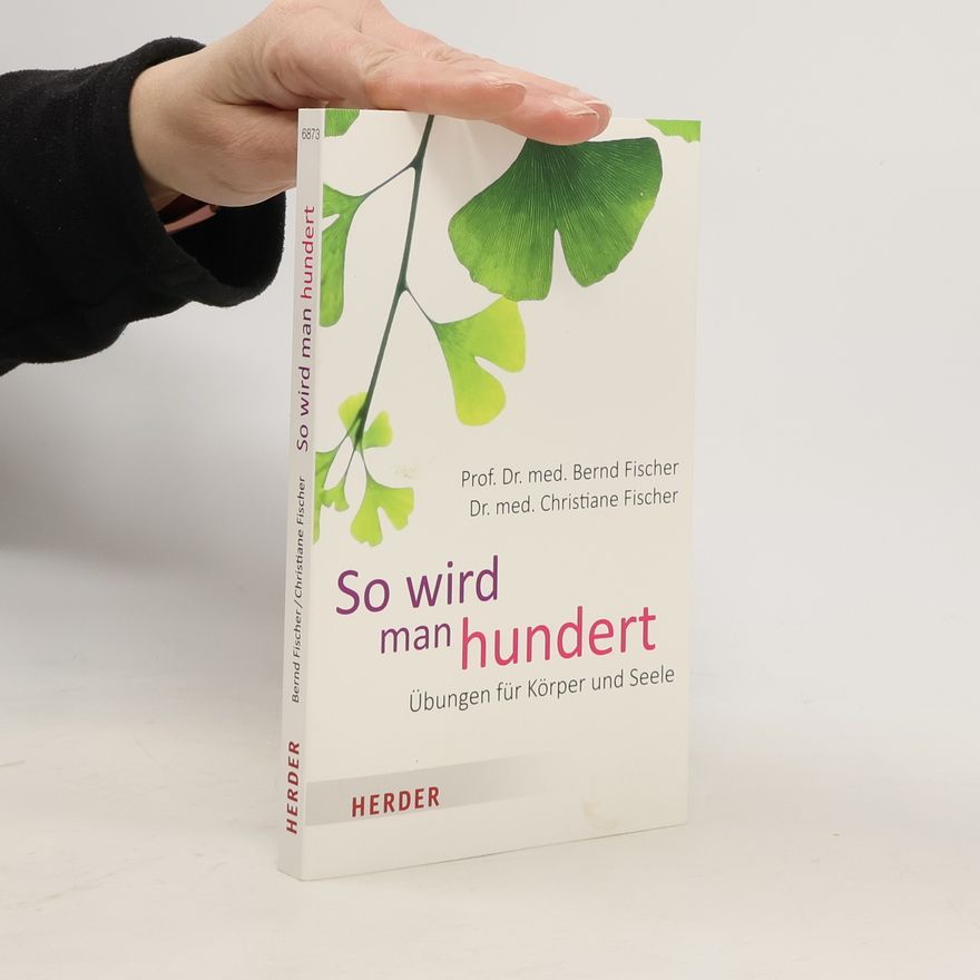 Prof. Dr. med. Bernd Fischer So wird man hundert