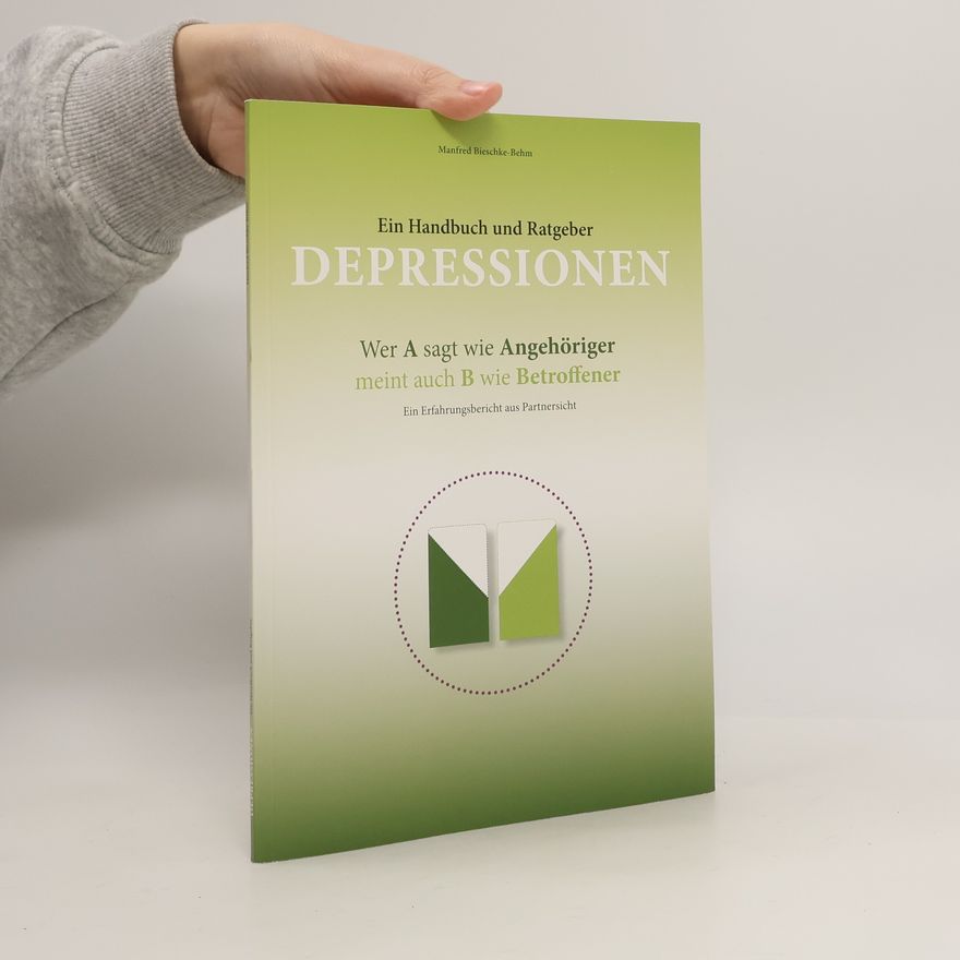 Manfred Bieschke-Behm Depressionen: Ein Handbuch und Ratgeber