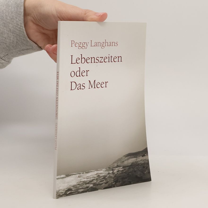 Peggy Langhans Lebenszeiten oder Das Meer