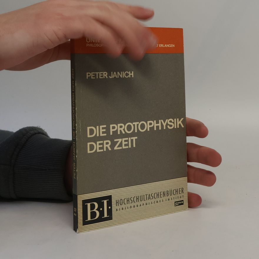 Peter Janich Die Protophysik der Zeit