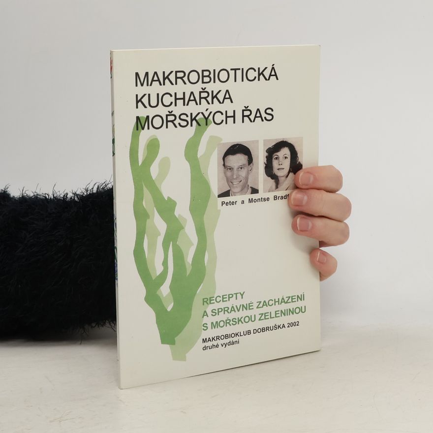 Montse Bradford Makrobiotická kuchařka mořských řas. Recepty a správné zacházení s mořskou zeleninou