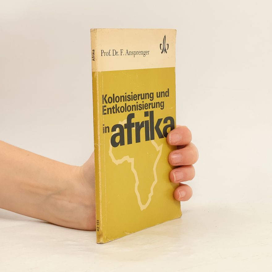 Franz Ansprenger Quellen- und Arbeitshefte zur Geschichte und Politik: Kolonisierung und Entkolonisierung in Afrika