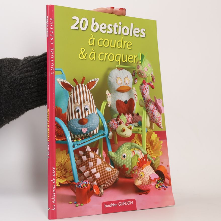Sandrine Guédon 20 bestioles à coudre et à croquer !