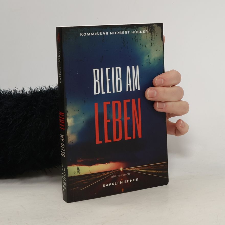 Svarlen Edhor Kommissar Norbert Hübner - 4: Bleib am Leben