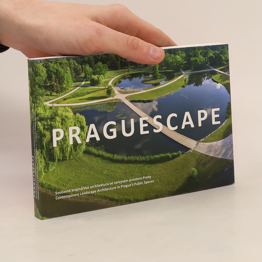 Jakub Hepp Praguescape: Současná krajinářská architektura ve veřejném prostoru Prahy