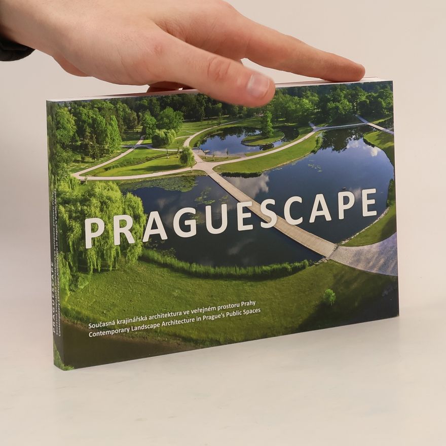 Jakub Hepp Praguescape: Současná krajinářská architektura ve veřejném prostoru Prahy