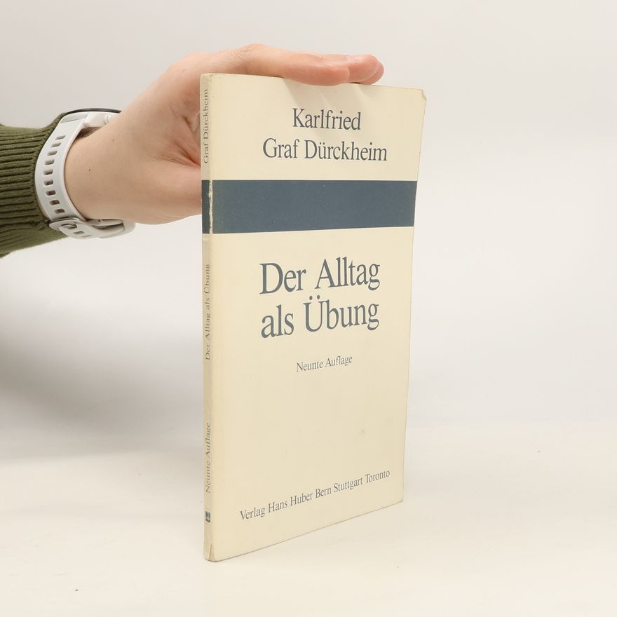 Karlfried Graf Dürckheim Der Alltag als Übung