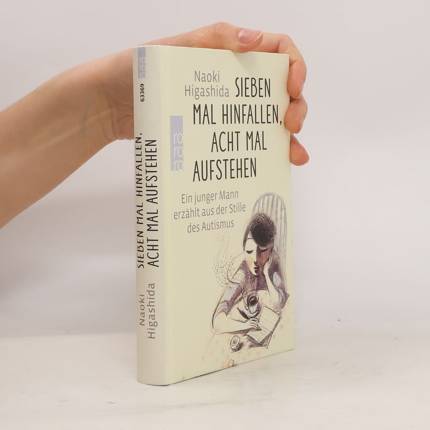 Naoki Higašida Sieben Mal hinfallen, acht Mal aufstehen