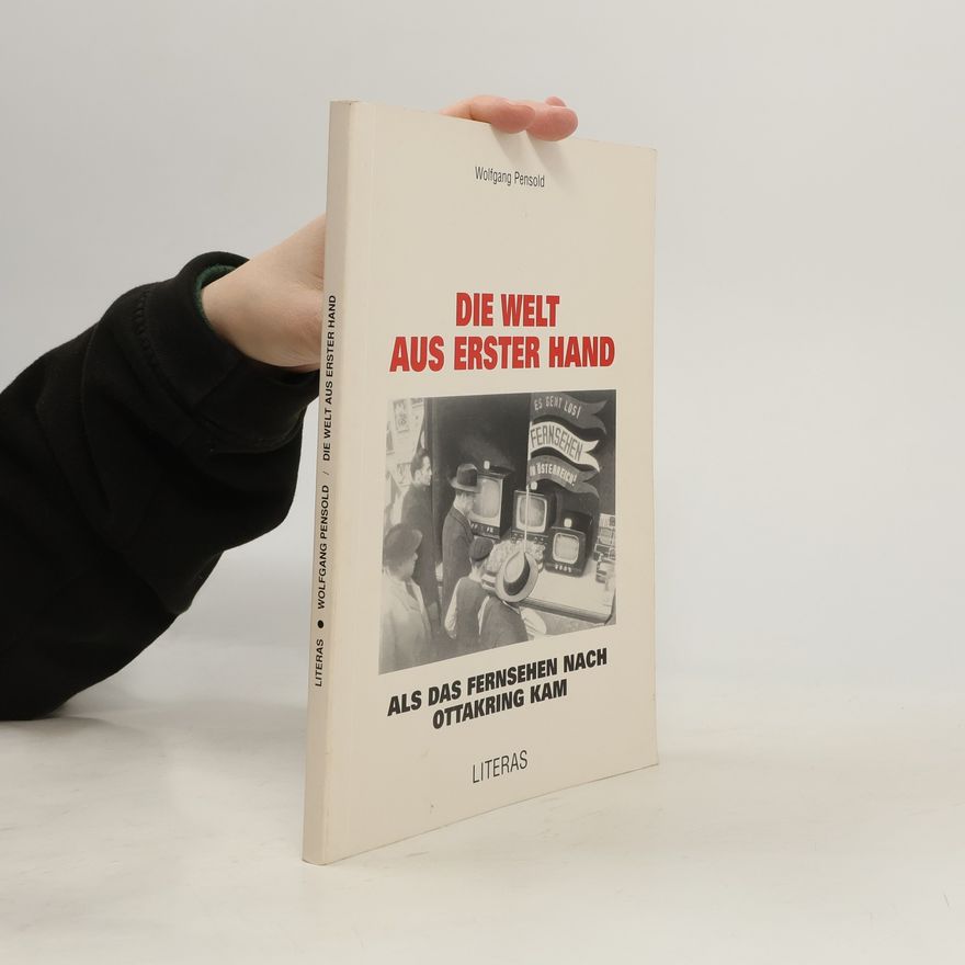 Wolfgang Pensold Die Welt aus erster Hand
