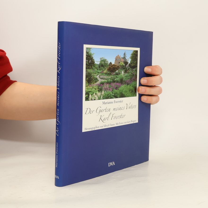 Marianne Förster Der Garten meines Vaters Karl Foerster