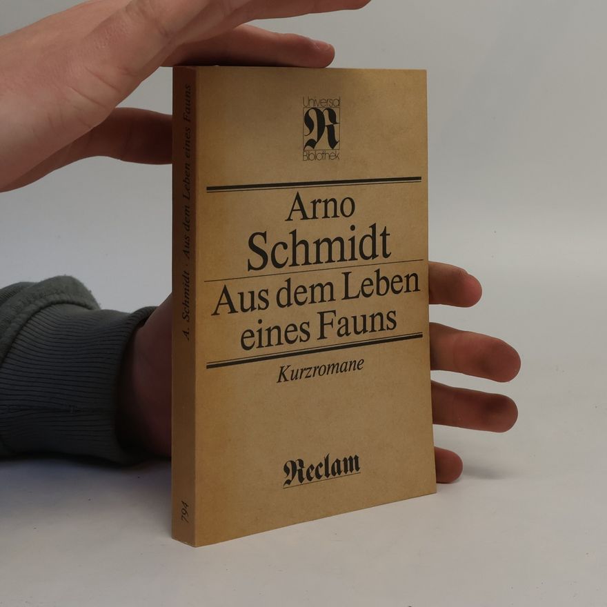 Arno Schmidt Aus dem Leben eines Fauns