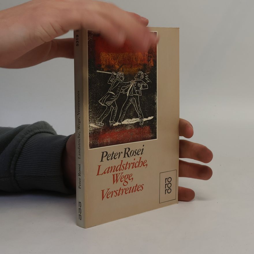 Peter Rosei Landstriche; Wege; Verstreutes