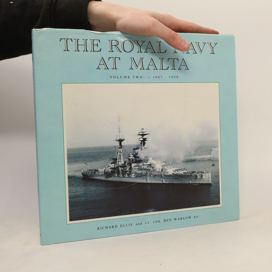 Lt Cdr Ben Warlow RN The Royal Navy at Malta, Volume Two