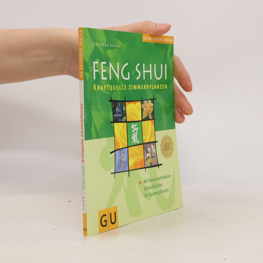 Günther Sator Feng-Shui . Kraftquelle Zimmerpflanzen . Mit herausnehmbaren Einkaufskarten für Zimmerpflanzen