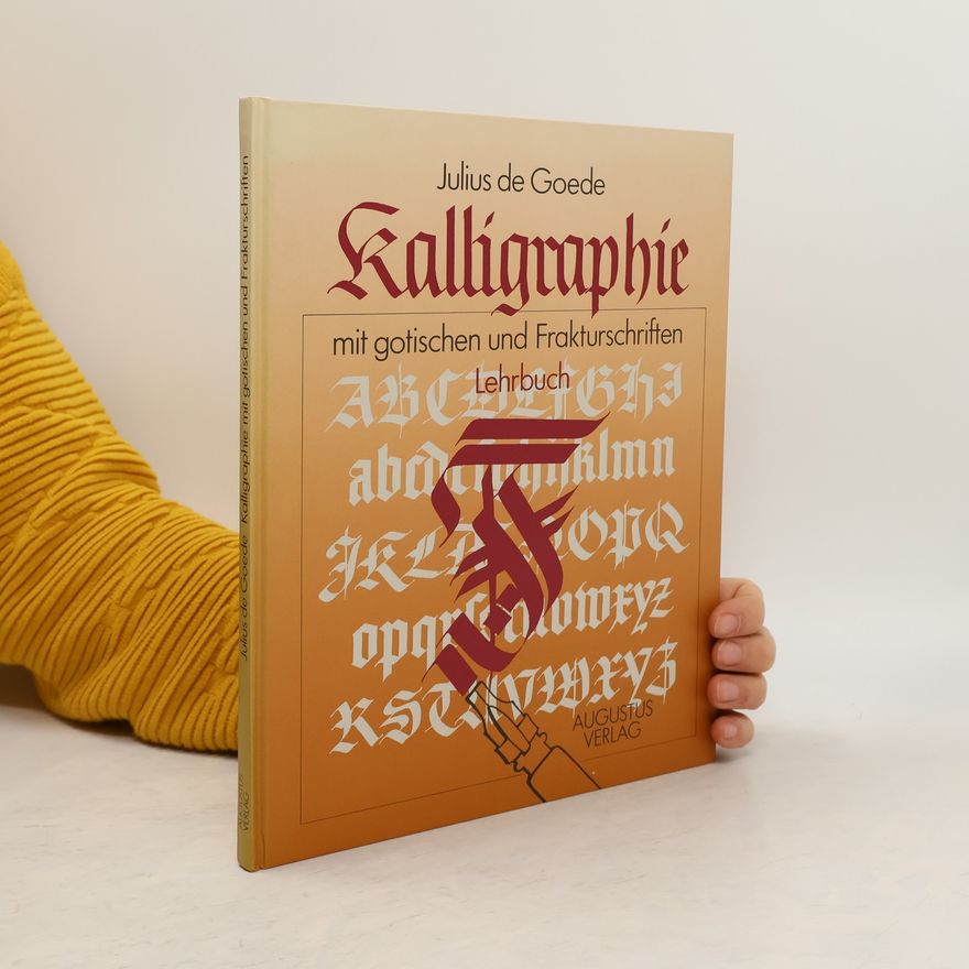 Julius de Goede Kalligraphie mit gotischen und Frakturschriften. Lehrbuch