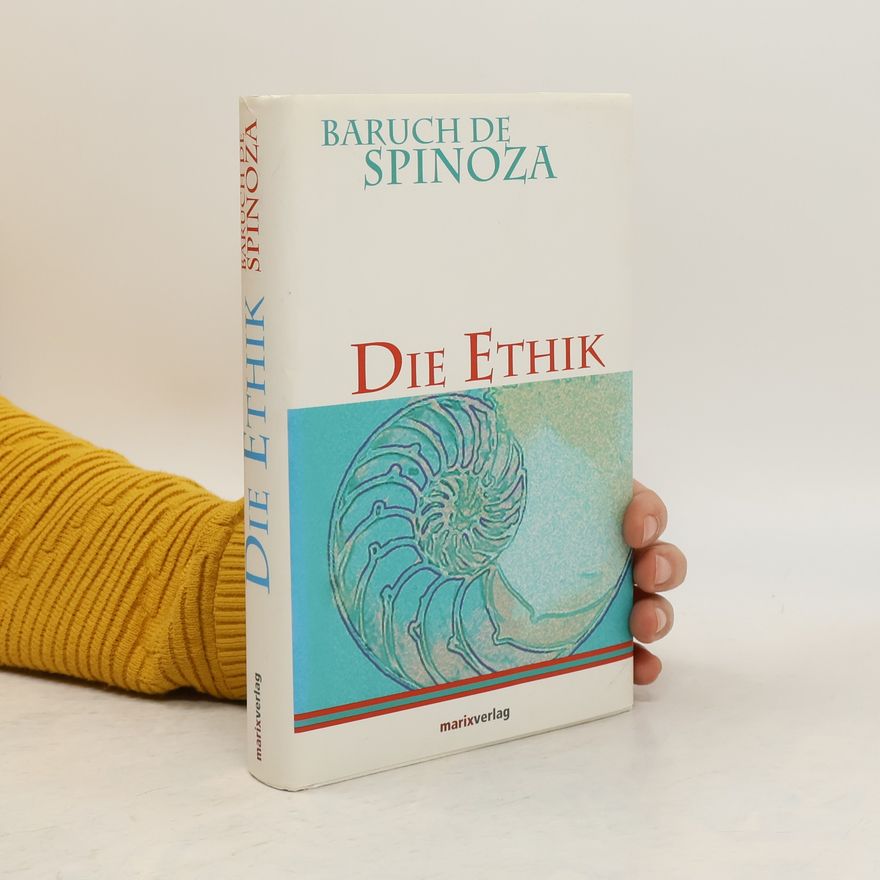 Benedictus de Spinoza Die Ethik