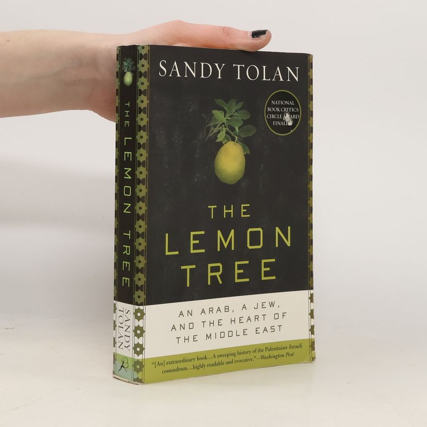 Sandy Tolan The Lemon Tree: An Arab, a Jew, and the Heart of the Middle East