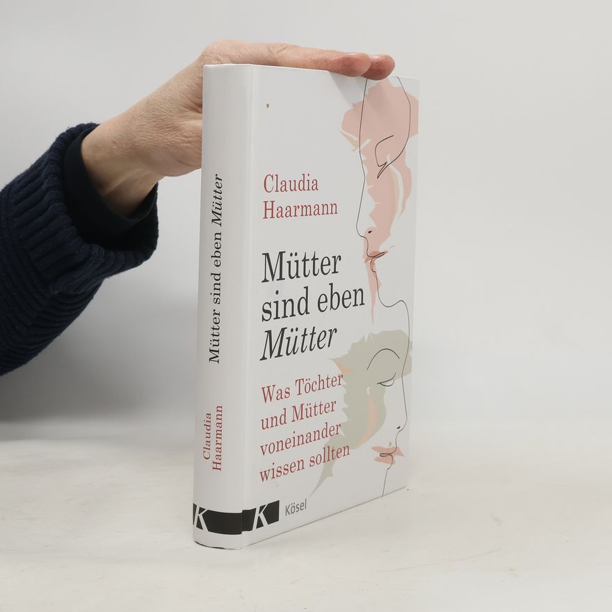Claudia Haarmann Mütter sind eben Mütter