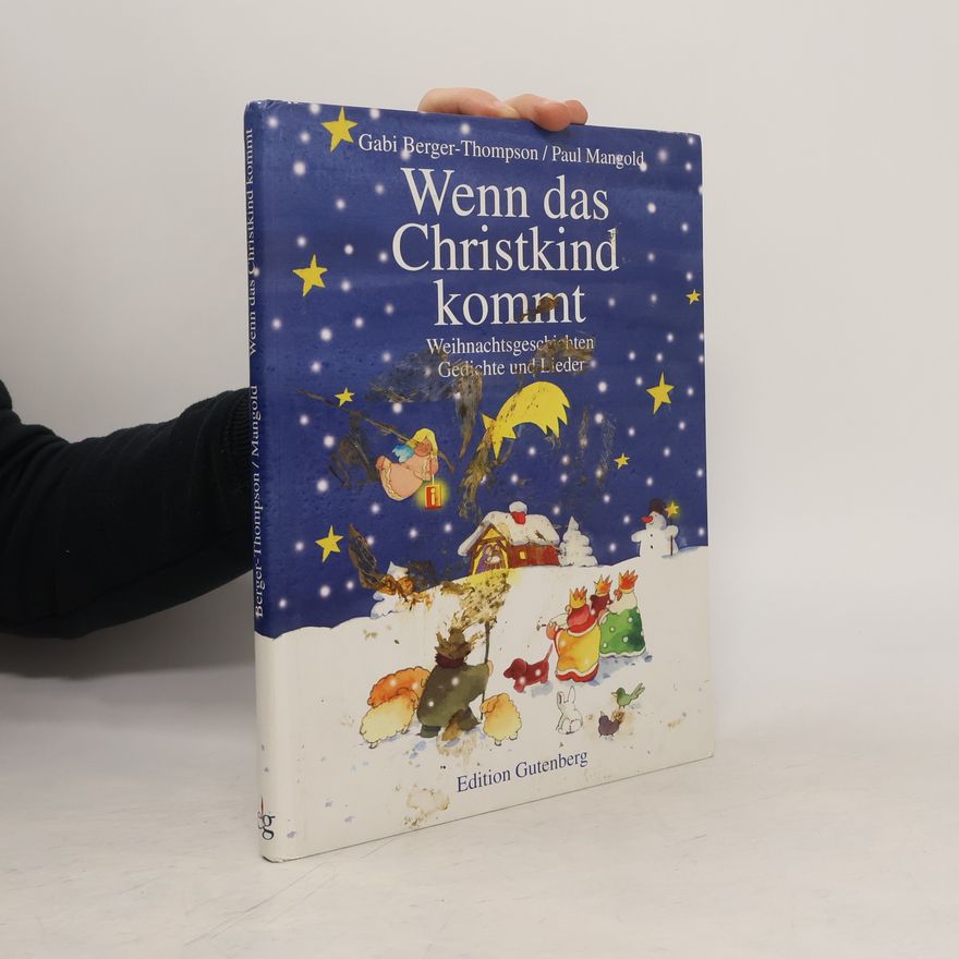 Gabi BergerThompson Wenn das Christkind kommt : Weihnachtsgeschichten, Gedichte und Lieder