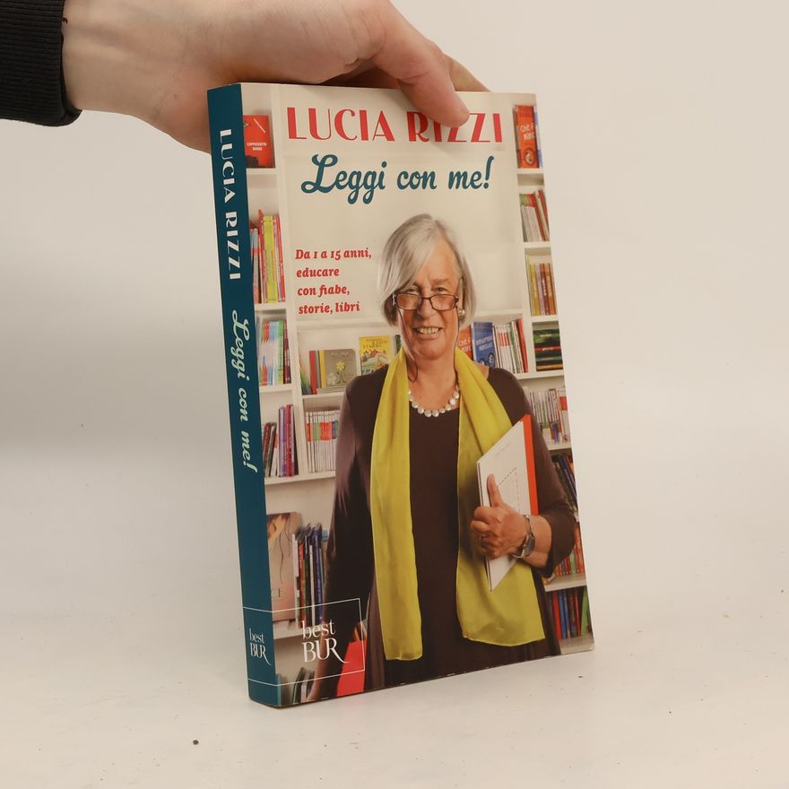 Lucia Rizzi Leggi con me! da 1 a 15 anni, educare con fiabe, storie, libri