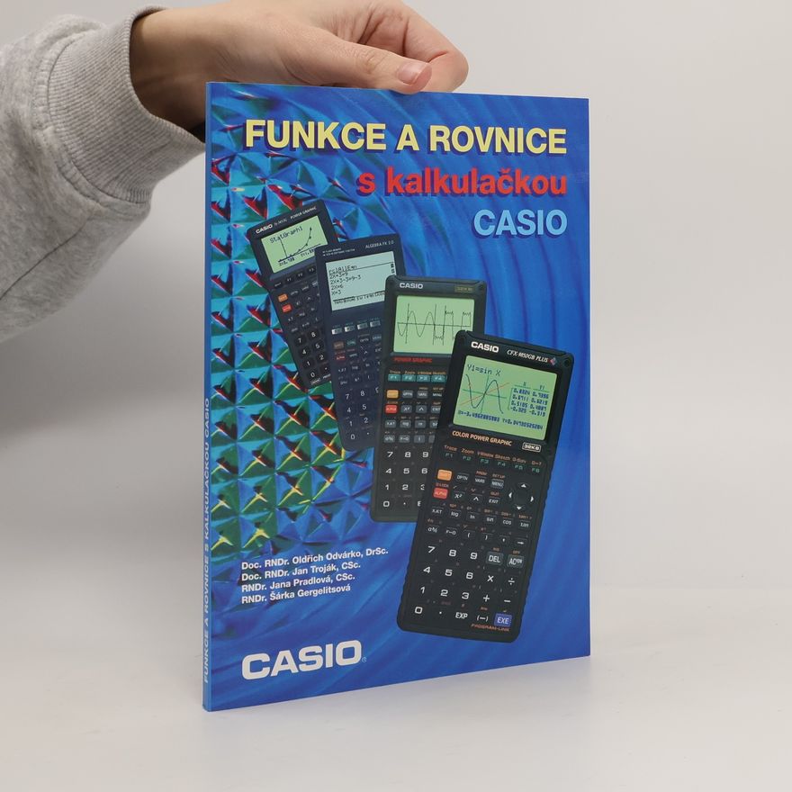 Oldřich Odvárko Funkce a rovnice s kalkulačkou Casio