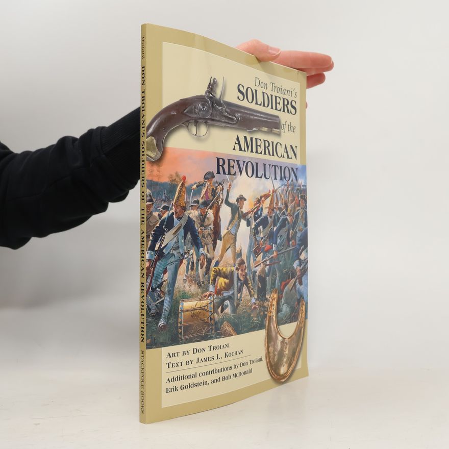 Bob D. McDonald Don Troiani's Soldiers of the American Revolution
