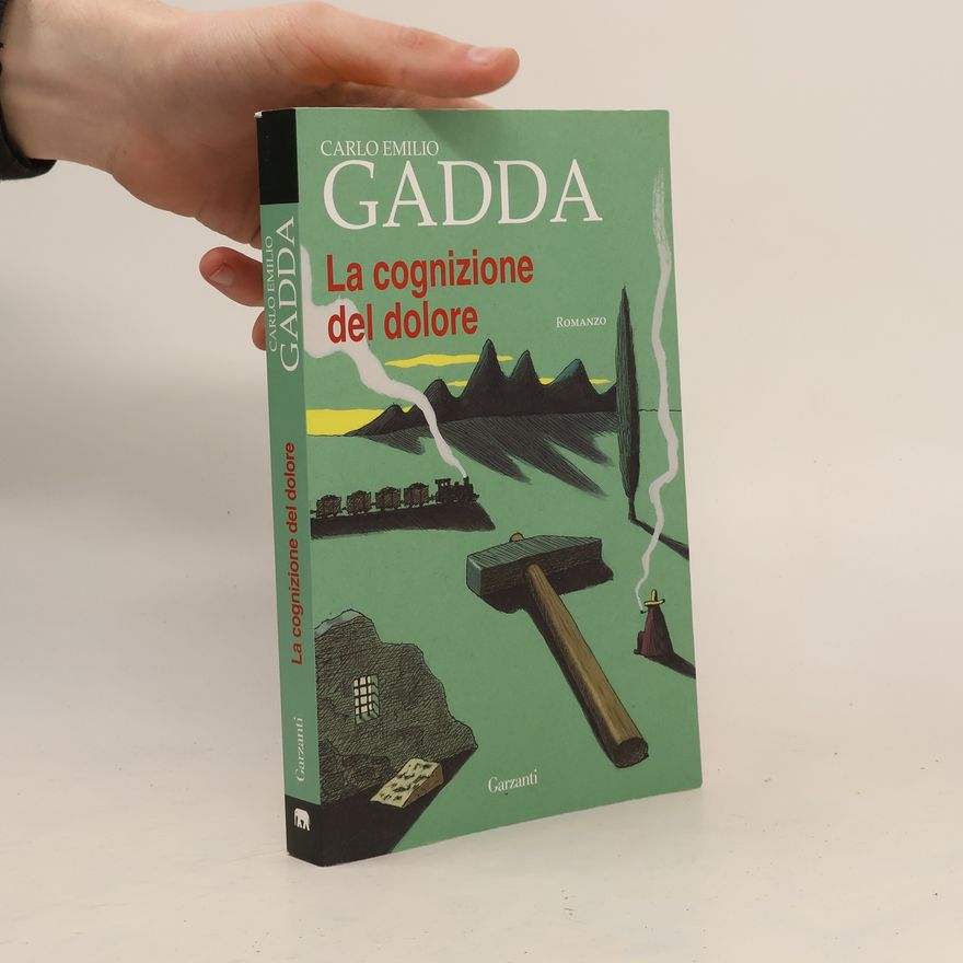 Carlo Emilio Gadda La cognizione del dolore