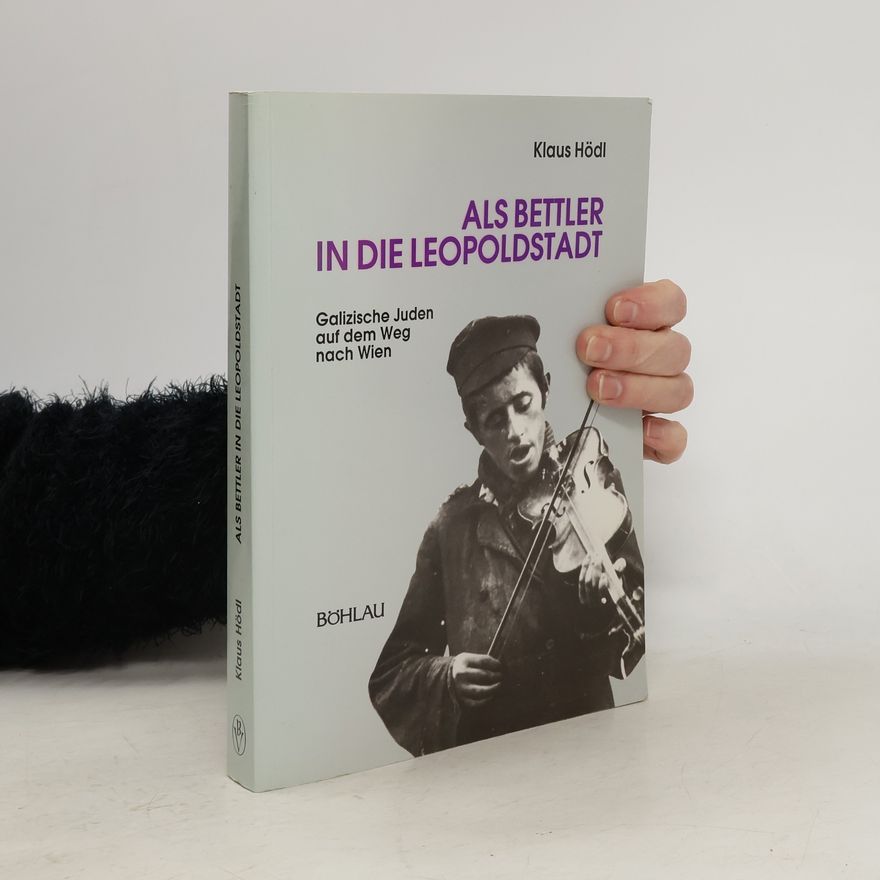 Klaus Hödl Als Bettler in die Leopoldstadt