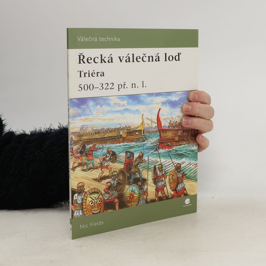 Nic Fields Řecká válečná loď - Triéra (500 - 322 př.n.l.)