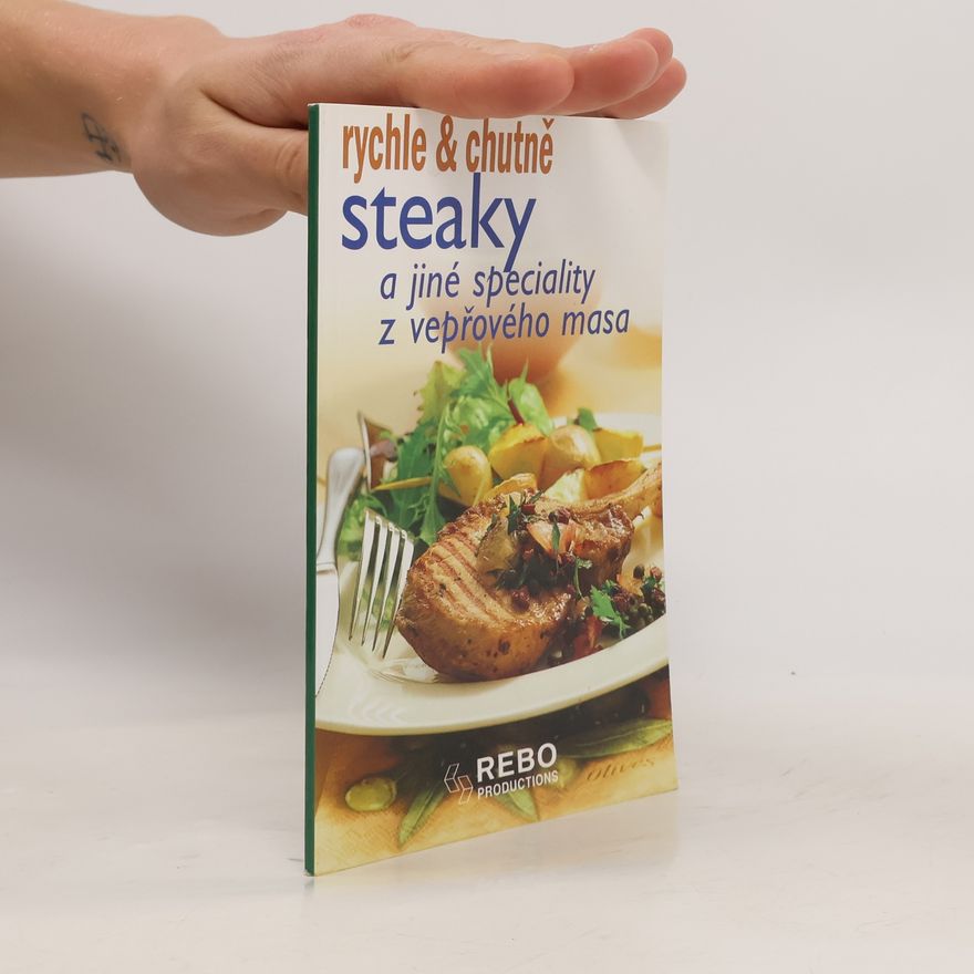 Kolektiv autorů Steaky a jiné speciality z vepřového masa. Rychle & chutně