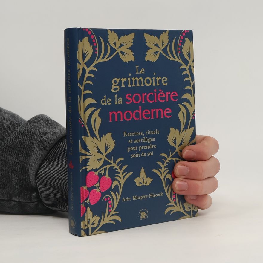 Arin Murphy-Hiscock Le grimoire de la sorcière moderne