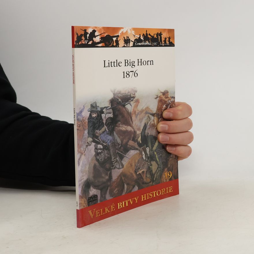 Various authors Velké bitvy historie 19. Little Big Horn 1876
