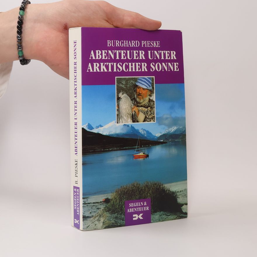 Burghard Pieske Abenteuer unter arktischer Sonne