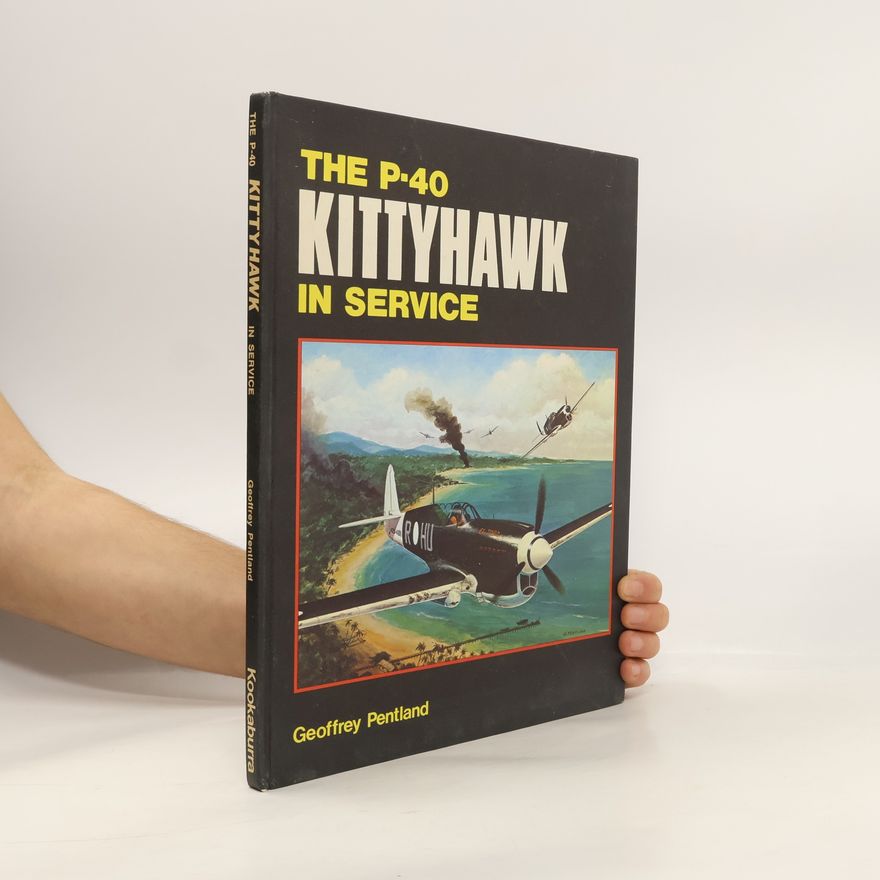 Geoffrey G. Pentland The P-40 Kittyhawk In Service