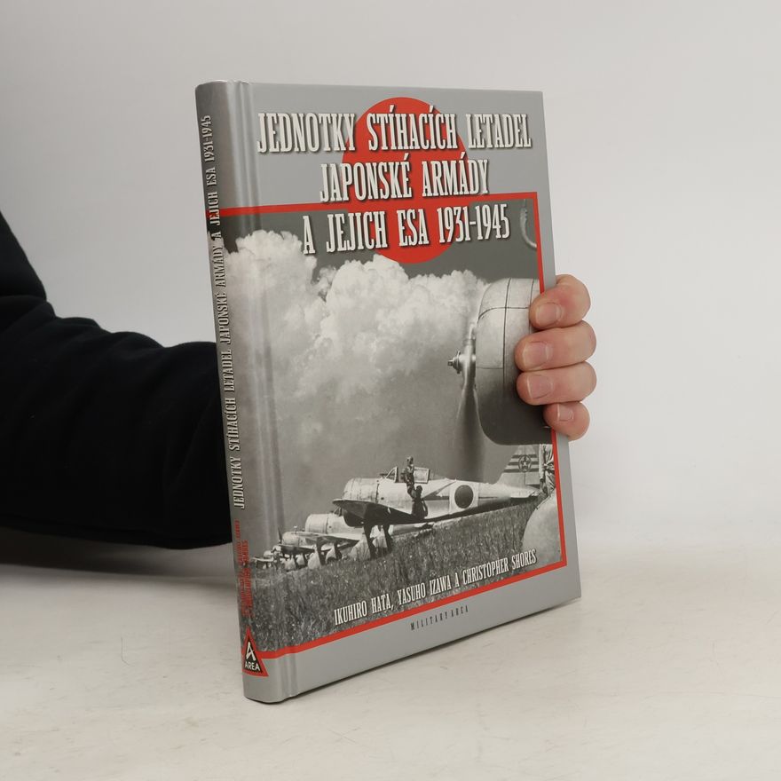 Ikuhiro Hata Jednotky stíhacích letadel japonské armády a jejich esa 1931-1945
