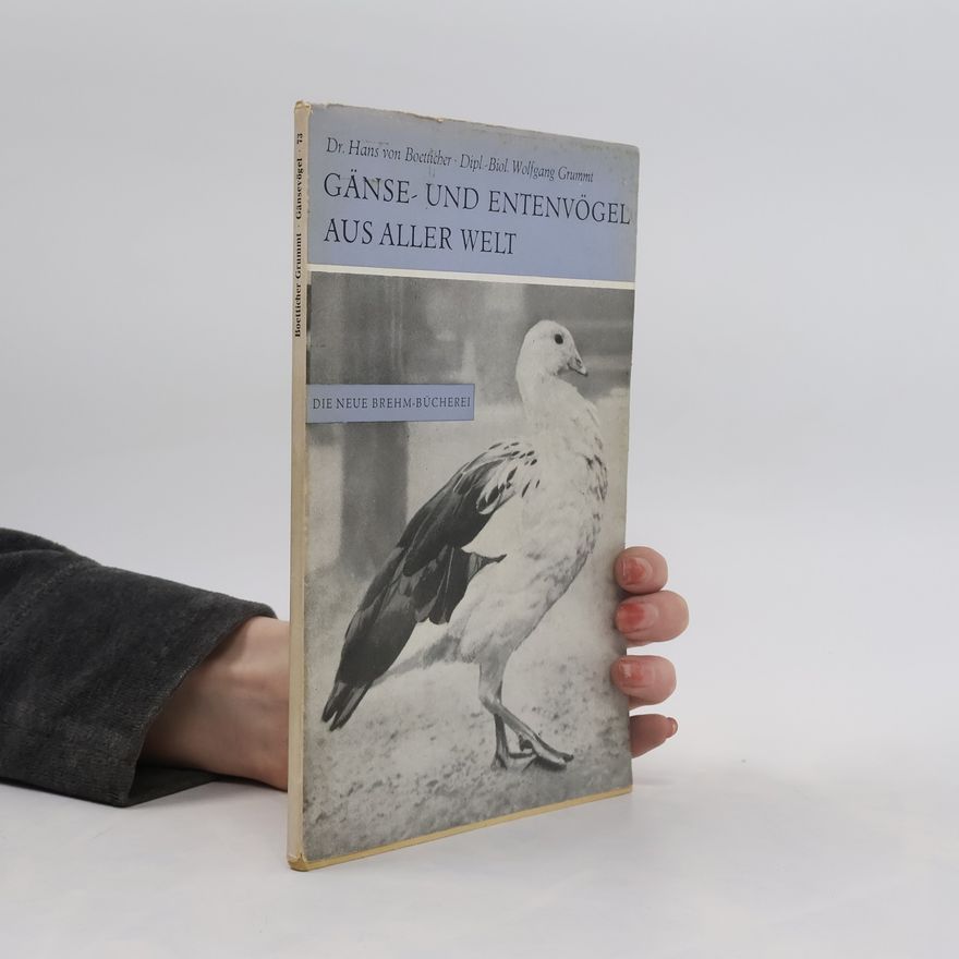 Hans von Boetticher Gänse- und Entenvögel aus aller Welt