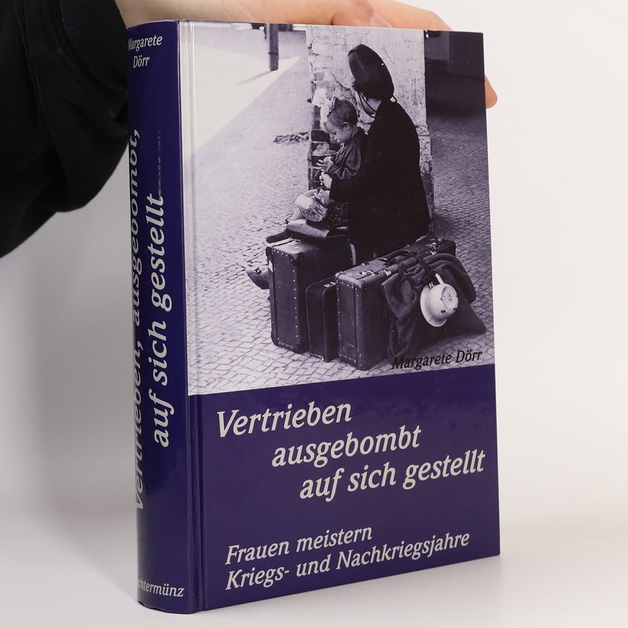 Margarete Dörr Vertrieben, ausgebombt, auf sich gestellt