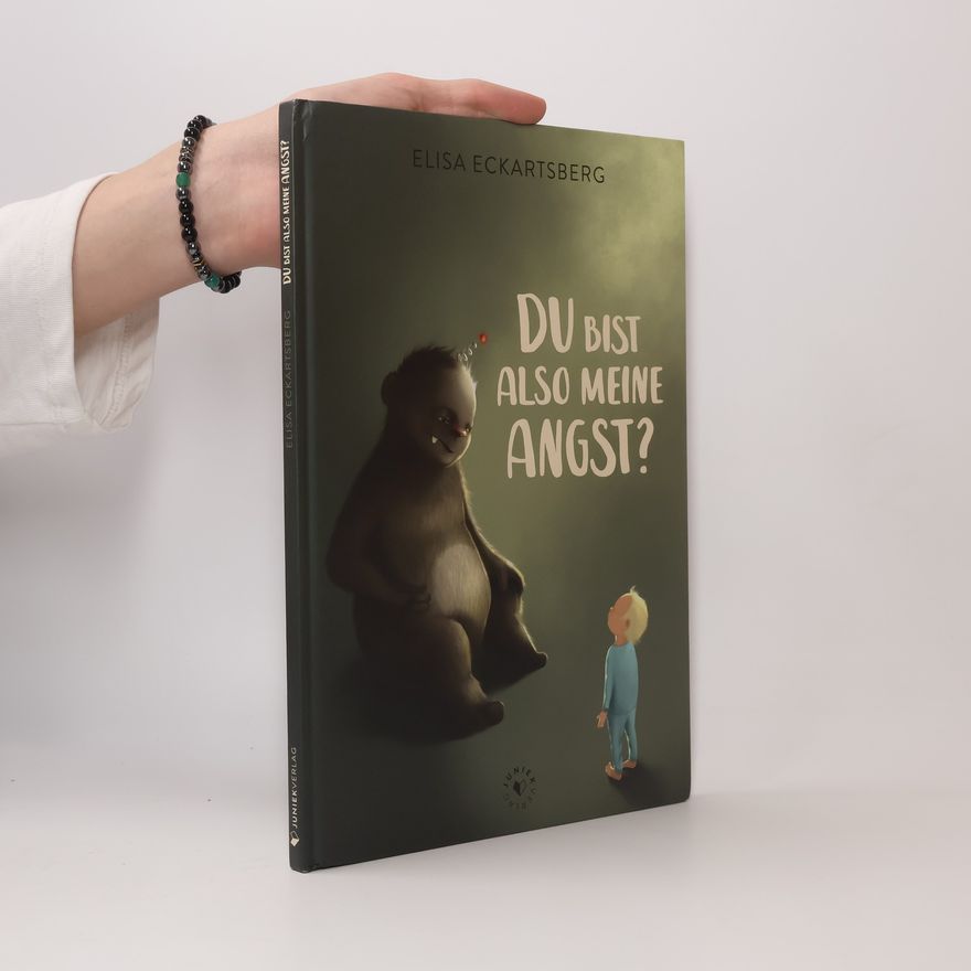 Elisa Eckartsberg Du bist also meine Angst?