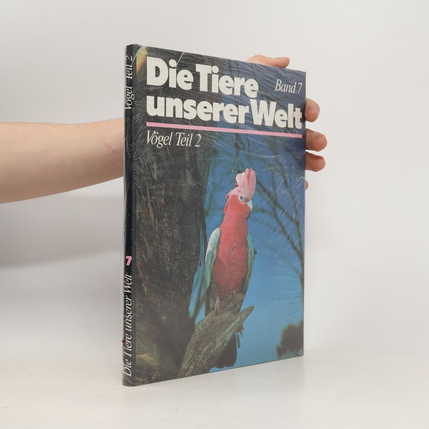Various authors Die Tiere unserer Welt Band 7. Vögel Teil 2