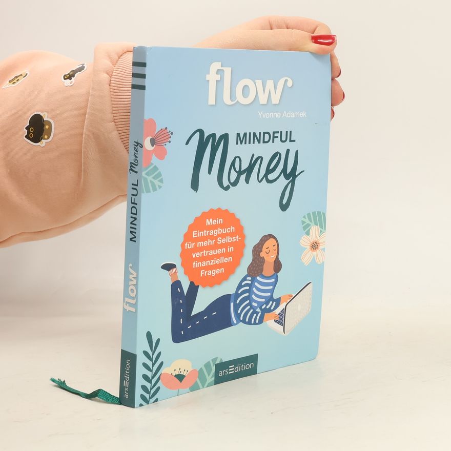 Yvonne Adamek Mindful Money. Mein Eintragbuch für mehr Selbstvertrauen in finanziellen Fragen. Flow Eintragbuch