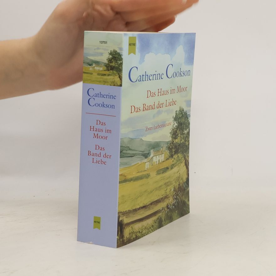 Catherine Cookson Das Haus im Moor / Das Band der Liebe. Zwei Romane in einem Band.