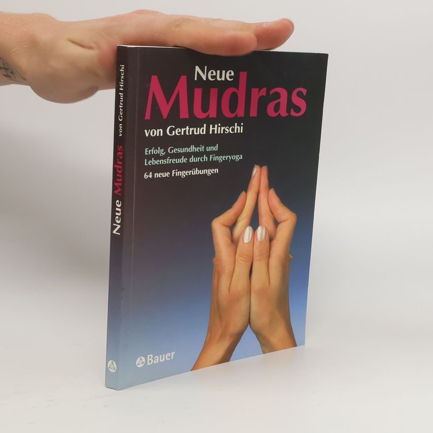Gertrud Hirschi Neue Mudras von Gertrud Hirschi