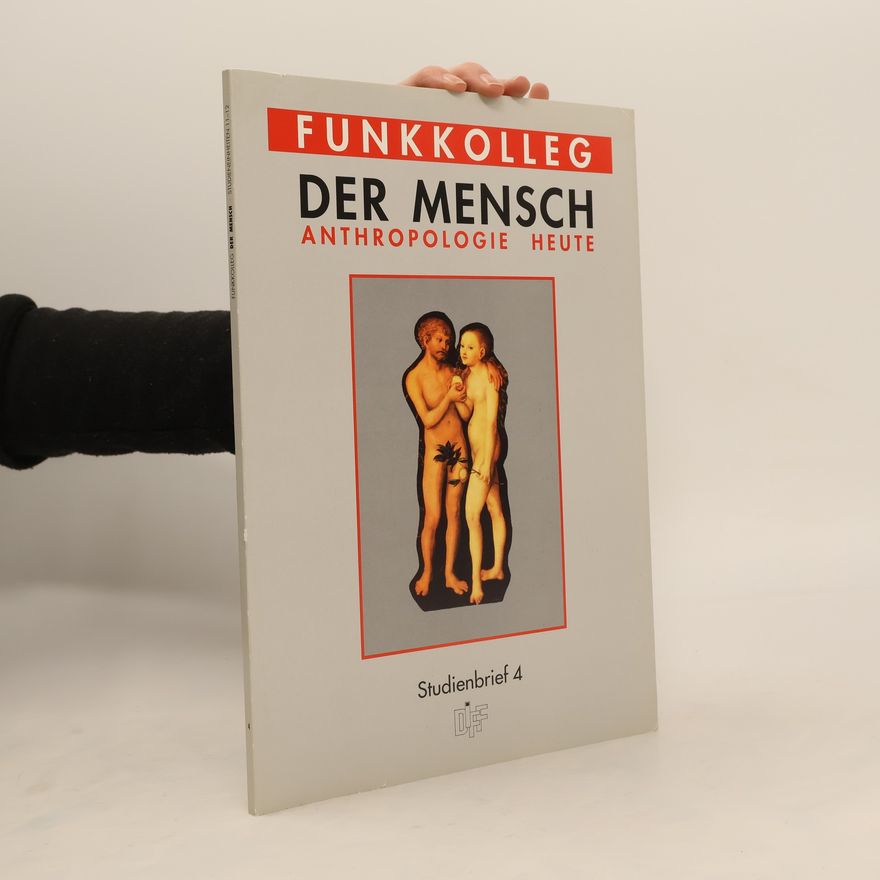 Autorenkollektiv Funkkolleg. Der Mensch. Anthropologie heute. Studienbrief 4