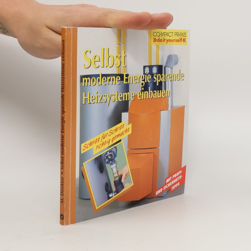 Daniela Hollrotter Selbst moderne, Energie sparende Heizsysteme einbauen